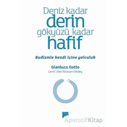 Deniz Kadar Derin Gökyüzü Kadar Hafif – Budizmle Kendi İçine Yolculuk