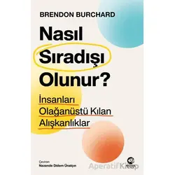 Nasıl Sıradışı Olunur? - İnsanları Olağanüstü Kılan Alışkanlıklar - Brendon Burchard - Nova Kitap