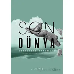 Son Dünya - Christoph Ransmayr - Livera Yayınevi