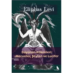 Bu¨yu¨nu¨n Kökenleri: Mecusiler, Şeytan ve Lucifer - Eliphas Levi - Zuzu Kitap
