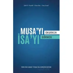 Musa’yı Okurken İsa’yı Görmek - Tora’nın Amacı Yeşua’da Gerçekleşiyor