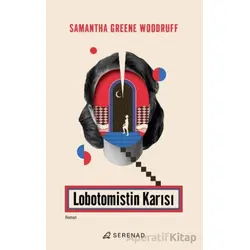 Lobotomistin Karısı - Samantha Greene Woodruff - Serenad Yayınevi