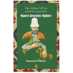 Hacı Bektaş Veli’nin Gönül Eczanesinden Manevi Reçeteler ve Öğütler