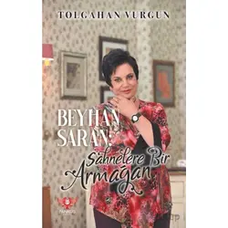 Beyhan Saran – Sahnelere Bir Armağan - Tolgahan Vurgun - Pankuş Yayınları