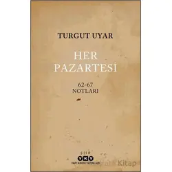 Her Pazartesi / 1962-67 Notları - Turgut Uyar - Yapı Kredi Yayınları