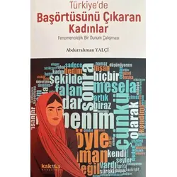 Türkiye’de Başörtüsünü Çıkaran Kadınlar; Fenomenolojik Bir Durum Çalışması