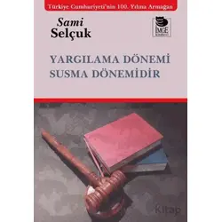 Yargılama Dönemi Susma Dönemidir - Sami Selçuk - İmge Kitabevi Yayınları
