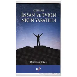 Ayetlerle İnsan ve Evren Niçin Yaratıldı - Ramazan Tekeş - Elif Yayınları