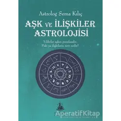 Aşk ve İlişkiler Astrolojisi - Sema Kılıç - Yitik Ülke Yayınları