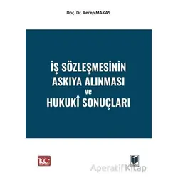 İş Sözleşmesinin Askıya Alınması ve Hukukî Sonuçları - Recep Makas - Adalet Yayınevi