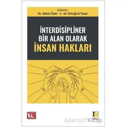 İnterdisipliner Bir Alan Olarak İnsan Hakları - Ertuğrul Yazar - Adalet Yayınevi