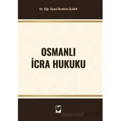 Osmanlı İcra Hukuku - İbrahim Ülker - Adalet Yayınevi