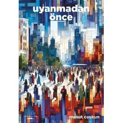 Uyanmadan Önce - Mesut Coşkun - Sokak Kitapları Yayınları