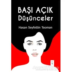 Başı Açık Düşünceler - Hasan Seyfettin Teoman - İkinci Adam Yayınları