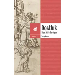 Dostluk - Siyasal Bir İnceleme - Seray Kumlu - Ayrıntı Yayınları