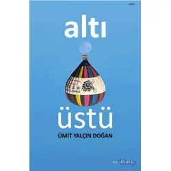 Altı Üstü - Ümit Yalçın Doğan - Ayrıkotu Yayınları