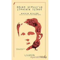 Bruno Schulzun Zihninin İçinde - Maxim Biller - Livera Yayınevi