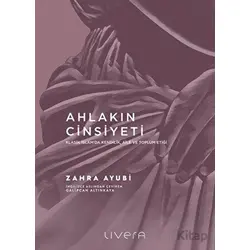 Ahlakın Cinsiyeti - Zahra Ayubi - Livera Yayınevi