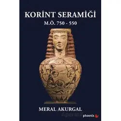 Korint Seramiği - M.Ö.750 - 550 - Meral Akurgal - Phoenix Yayınevi