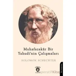 Muhafazakar Bir Yahudinin Çalışmaları - Solomon Schechter - Dorlion Yayınları