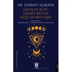 Simya ve Büyü Sanatlarının Gizli Sembolizmi - Herbert Silberer - Dorlion Yayınları