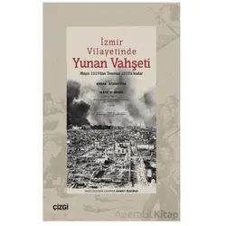 İzmir Vilayetinde Yunan Vahşeti Mayıs 1919’dan Temmuz 1919’a Kadar