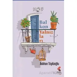 Balkon Yalnızları - Aslıhan Tüylüoğlu - Klaros Yayınları