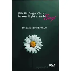 Etik Bir Değer Olarak İnsan İlişkilerinde Sevgi - Gürol Zırhlıoğlu - Gece Kitaplığı