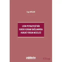Leon Petrazyckinin Hukuk Kuramı Bağlamında Hukuki Yorum Meselesi