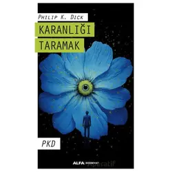 Karanlığı Taramak - Philip K. Dick - Alfa Yayınları