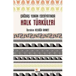 Çağdaş Yunan Edebiyatında Halk Türküleri - İbrahim Kelağa Ahmet - Kriter Yayınları