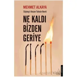 Ne Kaldı Bizden Geriye - Mehmet Alkaya - Destek Yayınları