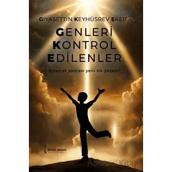 Genleri Kontrol Edilenler - Gıyasettin Keyhüsrev Eker - İkinci Adam Yayınları