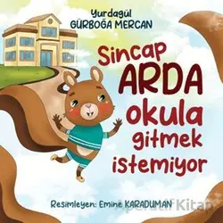 Sincap Arda Okula Gitmek İstemiyor - Yurdagül Gürboğa Mercan - Siyah Beyaz Yayınları