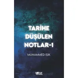 Tarihe Düşülen Notlar -1 - Muhammed Işık - Gülnar Yayınları