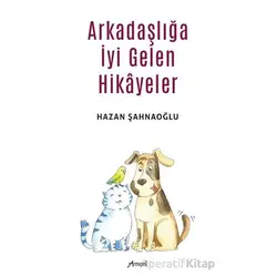 Arkadaşlığa İyi Gelen Hikayeler - Hazan Şahnaoğlu - Armoni Yayıncılık