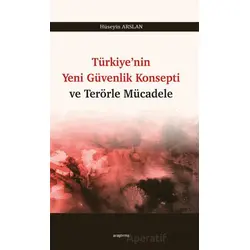 Türkiye’nin Yeni Güvenlik Konsepti ve Terörle Mücadele - Hüseyin Arslan - Araştırma Yayınları