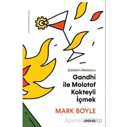 Gandhi ile Molotof Kokteyli İçmek - Mark Boyle - Epona Kitap