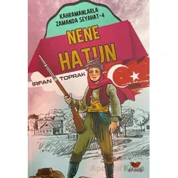 Nene Hatun; Kahramanlarla Zamanda Seyahat - 4 - İrfan Toprak - Efsus Yayınları