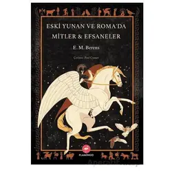 Eski Yunan ve Roma’da Mitler - Efsaneler - E. M. Berens - Flamingo Yayınları