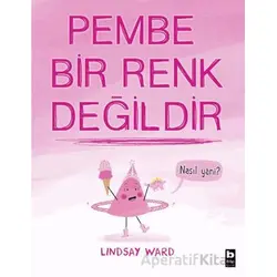 Pembe Bir Renk Değildir - Lindsay Ward - Bilgi Yayınevi
