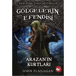 Gölgelerin Efendisi 17 - Arazan’ın Kurtları - John Flanagan - Beyaz Balina Yayınları