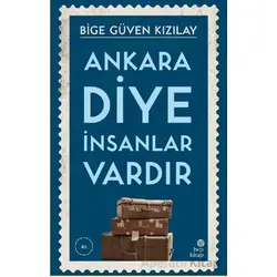 Ankara Diye İnsanlar Vardır - Bige Güven Kızılay - Hep Kitap