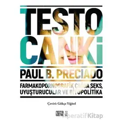 Testo Canki - Farmakopornografik Çağda Seks, Uyuşturucular ve Biyopolitika