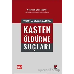 Teori ve Uygulamada Kasten Öldürme Suçları - Mehmet Beyhan Seçkin - Adalet Yayınevi