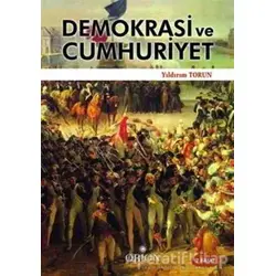 Demokrasi ve Cumhuriyet - Yıldırım Torun - Orion Kitabevi