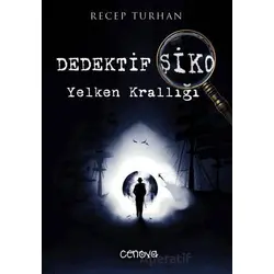 Dedektif Şiko Yelken Krallığı - Recep Turhan - Cenova Yayınları