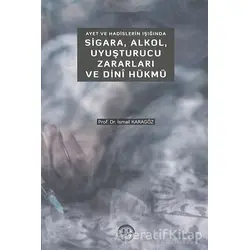 Ayet ve Hadislerin Işığında Sigara Alkol Uyuşturucu Zararları ve Dini Hükmü