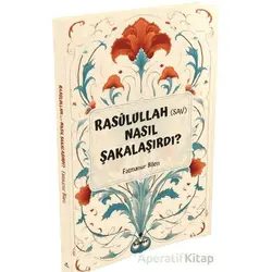 Rasulullah (s.a.v) Nasıl Şakalaşırdı ? - Fatmanur Bilen - Hüner Yayınevi