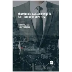 Yöneticinin Karanlık Kişilik Özellikleri ve Nepotizm - Fatih Baltacı - Gazi Kitabevi